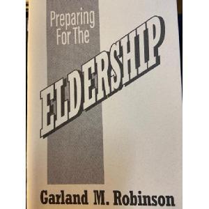 Preparing for the Eldership by Garland Robinson Image
